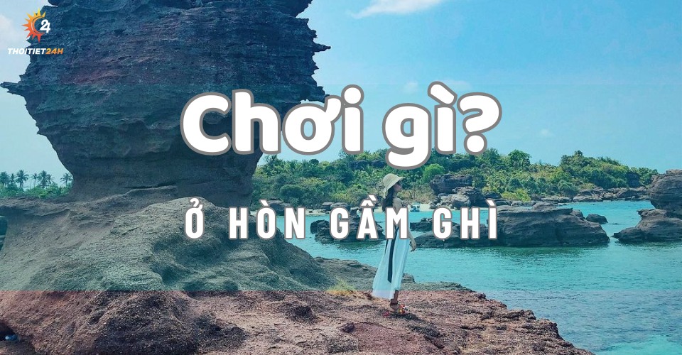 Hòn Gầm Ghì Phú Quốc có gì? 5 điều làm du khách ngỡ ngàng